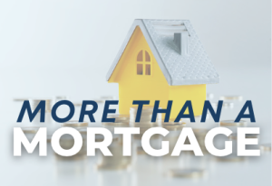 Read more about the article More Than a Mortgage!